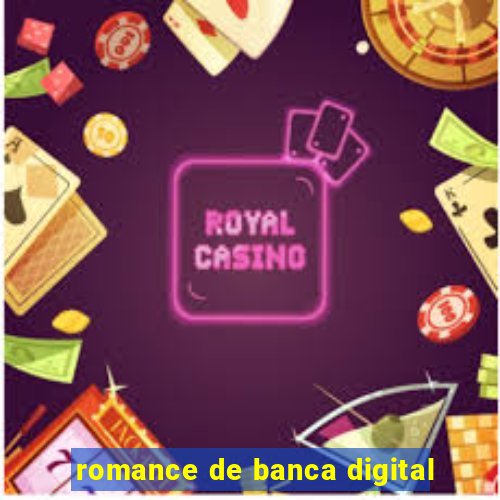 romance de banca digital